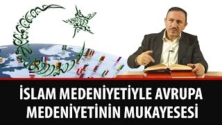 Osman Bostan - Lem'alar - 17. Lem'a - 5. Nota - İslam Medeniyetiyle Avrupa Medeniyetinin Mukayesesi