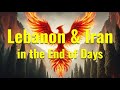 Lebanon & Iran in the End of Days