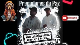 Pregadores da Paz - Viver com Cristo ‚ louco, Morrer ‚ lucro... (2009) (CD COMPLETO) Rap Gospel