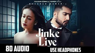 Jinke Liye (8D Audio) - Neha Kakkar ||Use Headphone||