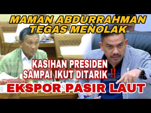 HEBOH EKSPOR PASIR LAUT || MAMAN ABDURRAHMAN MENOLAK TEGAS SAMPAI TARIK ...