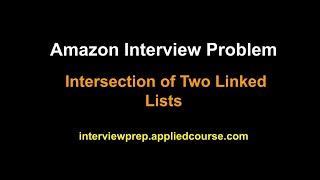 Amazon Coding Interview Problem: Find Intersection Point of two Linked lists | Applied AI Course