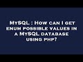 MySQL : How can I get enum possible values in a MySQL database using php?
