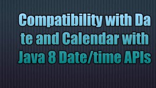 Compatibility with Date and Calendar