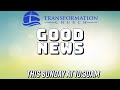 Good News | Ps. Richard Davies | August 11/2024 | Transformation Church