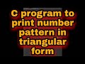 C program to print number pattern in triangular form | #shorts #reels #code #coder #coding