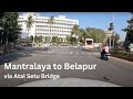 Mantralaya Churchgate to NMMC Headquarters Belapur via Atal Setu Sea Bridge in 40 mins!