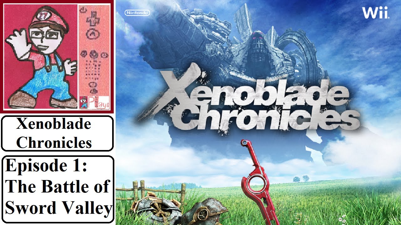 Xenoblade Chronicles~ Episode 1: The Battle Of Sword Valley - YouTube