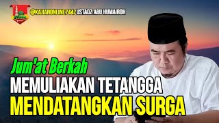 MEMULIAKAN TETANGGA MENDATANGKAN SURGA/USTADZ ABU HUMAIROH @KajianOnline744