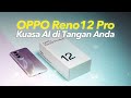 OPPO Reno12 Pro - Hampir Tak Ada Yang Mustahil Dengan AI