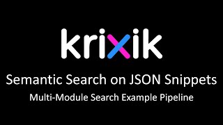 Semantic Search on JSON - Krixik Multi-Module Search Pipeline Example