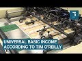 How a universal basic income could work, according to Tim O'Reilly