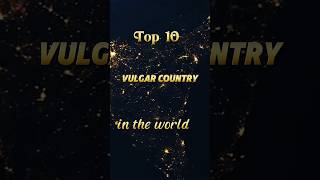 Top 5 valgar countries in the world|2024#vulgar #vulgarcountries#vulgarity #shorts