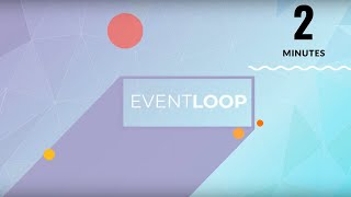JavaScript EventLoop in 2 minutes