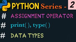 Assignment operator, basic functions and data types (int, float, str, boolean).