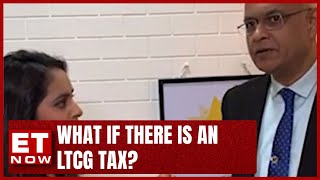 Budget Expectation of 2023? What if there is an LTCG tax? Sunil Subramaniam Sundaram | ET Now