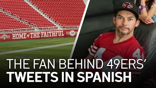 Los Niners: The Faithful Fan in Mexico Behind the 49ers' Tweets in Spanish