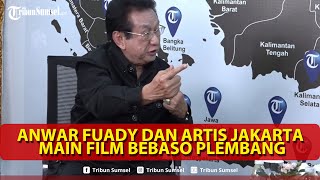 Artis Anwar Fuady Ajak Nonton Film Full Bahasa Palembang 8 Juni