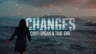 Corti Organ \u0026 That Girl - Changes (Official Lyric Video)