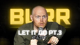 HE GOING CRAZY🤣🤣 Bill Burr | Let It Go Pt.3 | REACTION