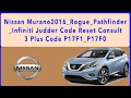 2016 Nissan Murano_ Rogue_Pathfinder_Infiniti Judder Code Reset Consult 3 Plus Code P17F1_P17F0