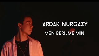 Ardak Nurgazy - Men berilmeimin [Official Video]