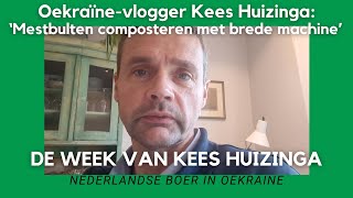 Oekraïne-vlogger Kees Huizinga: ‘Mestbulten composteren met brede machine’