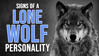 11 Signs Of A Lone Wolf Personality