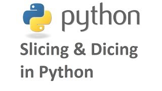 Python Tutorial : 5 Slicing and Dicing in Python