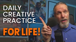 How To Start a Daily Creative Practice for Life