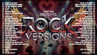 TOP 100 BEST ROMANTIC CLASSICS OF ALL TIME ROCK VERSIONS | Music For Valentine's Day