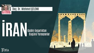 Doç. Dr. Mehmet ÇELENK, ''İran: Kadim Uygarlıktan Bugüne Yansıyanlar''