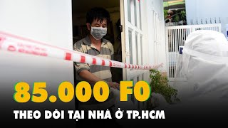 TP.HCM có hơn 85.000 F0 theo dõi điều trị tại nhà, hơn 40.000 F0 tại cơ sở y tế