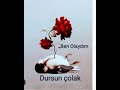 dursun Çolak ben olaydım