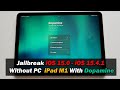 Jailbreak iOS 15.0 - iOS 15.4.1-  iPad M1 With Dopamine NO PC