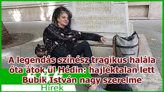 A legendás színész tragikus halála óta átok ül Hédin: hajléktalan lett Bubik István nagy szerelme