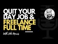 How to Quit Your Day Job and Become a Full Time Freelancer