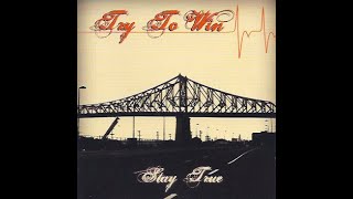 Try to Win - Stay True [FULL EP - 2006]