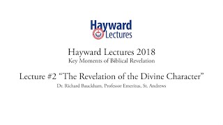 The Revelation of the Divine Character - Dr. Richard Bauckham - 2018 Hayward Lecture #2