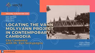 Cha-Time #9: Locating the Vann Molyvann Project in Contemporary Cambodia