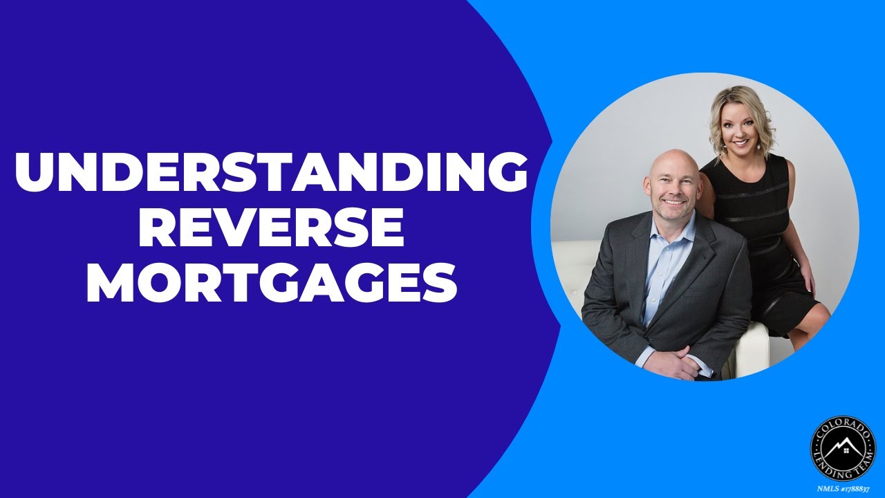 Understanding Reverse Mortgages: How They Work And What You Need To ...