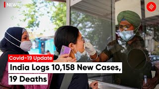 Covid-19 Update: India logs 10,158 new cases in last 24 hours