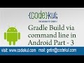 Android Tutorial 2019 - Gradle Build via command line in Android Part - 3