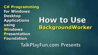 CSharp #027: How to Use BackgroundWorker in WPF Programing