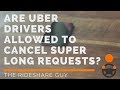 Are Uber Drivers Allowed to Cancel Super Long Requests?