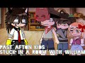 Past Afton kids stuck in a room with present William|FNaF|GC|