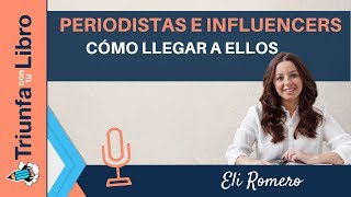 Periodistas e influencers: cómo llegar a ellos con Eli Romero