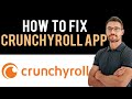 ✅ How To Fix Crunchyroll App Not Working (Full Guide)