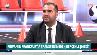 Rıdvan'ın Frankfurt'a Transferi Neden Gerçekleşmedi? Sercan Dikme Açıkladı: \