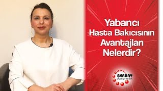 Yabancı Hasta Bakıcısının Avantajları Nelerdir ? #HastaBakıcısı - Hasta Bakıcısı